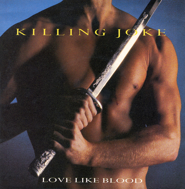 A-side / B-side : Killing Joke “Love Like Blood” 1985
