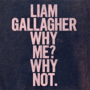 liam gallagher why me why not