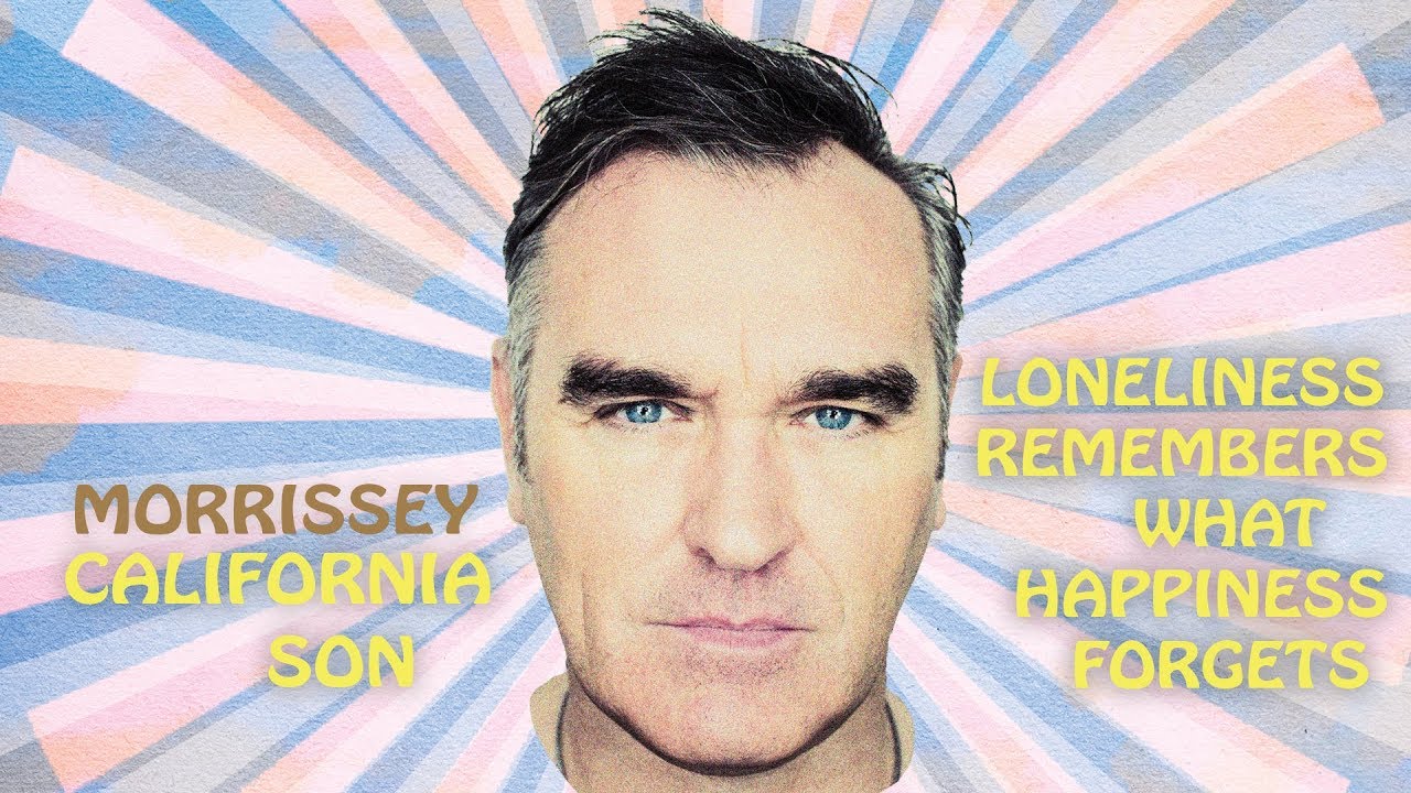 News – Morrissey – Loneliness Remembers What Happiness Forgets