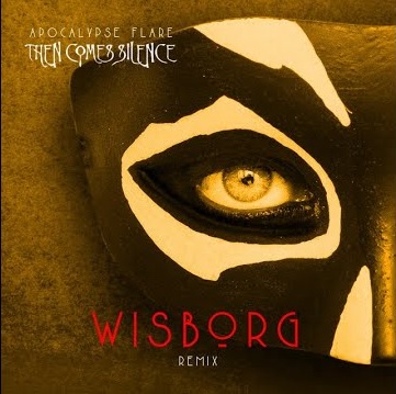 Post-punk shivers – Then Comes Silence – Apocalypse Flare – Wisborg remix