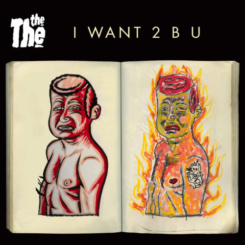 News – The The – I Want 2 B U