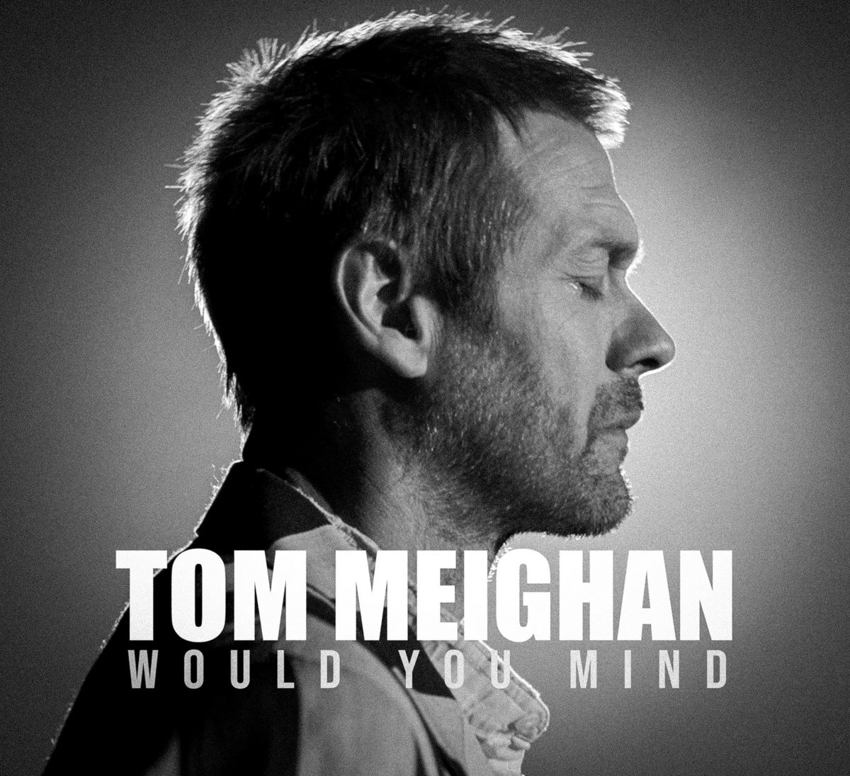 News – Tom Meighan – Would You Mind