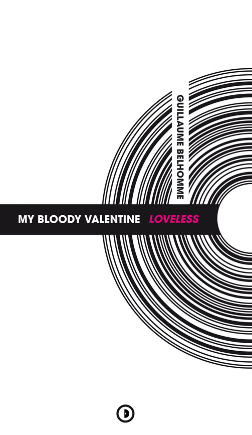 News Littéraires – My Bloody Valentine – Loveless (nouvelle édition 2021) – Guillaume Belhomme