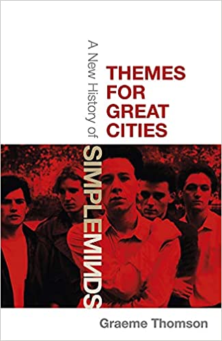 News Littéraires – Themes for Great Cities: A New History of Simple Minds