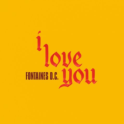 Single of the week – Fontaines D.C. – I Love You
