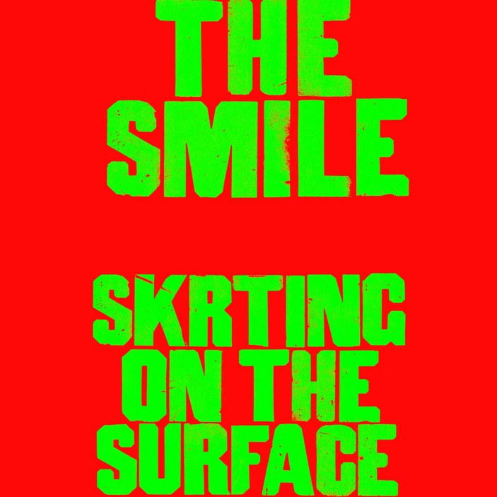 News – The Smile – Skrting On The Surface