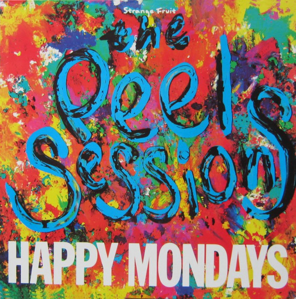 John Peel Sessions – Happy Mondays – Peel Session 1989