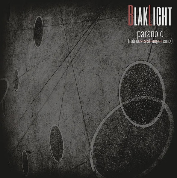 Electro News @ – Blaklight – Paranoid (Rob Dust’s Strange Remix)