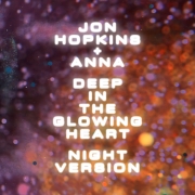 Jon-Hopkins-ANNA-Deep-In-The-Glowing-Heart-night-version