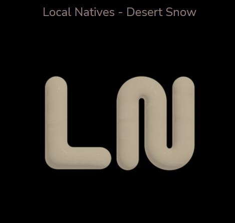 News – Local Natives – Desert Snow / Hourglass