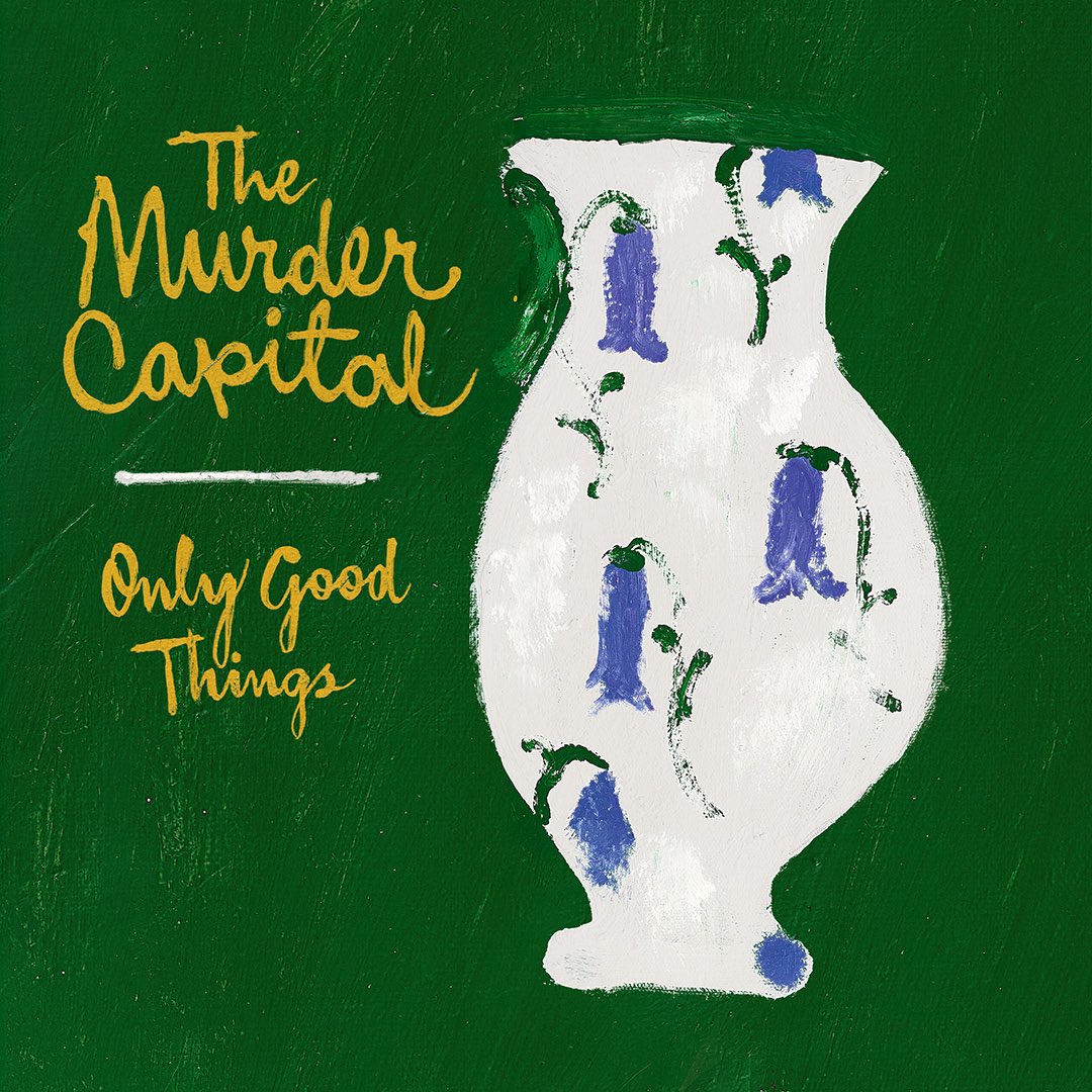 Post-punk shivers – The Murder Capital – Only Good Things