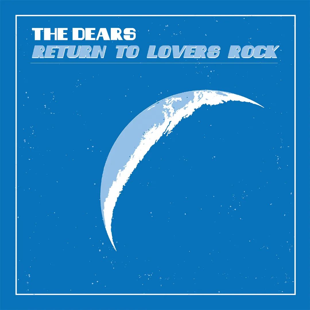 News – The Dears – Return To Lovers Rock – Expanded Album