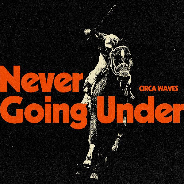 News – Circa Waves – Never Going Under
