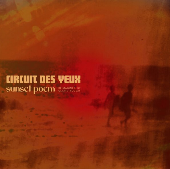 News – Circuit des Yeux – Sunset Poem EP