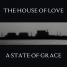 the-house-of-love-a-state-of-grace