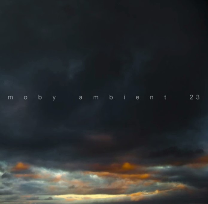 Electro News @ – Moby – Ambient 23