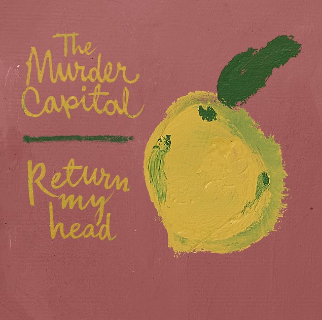 Post-punk shivers – The Murder Capital – Return My Head