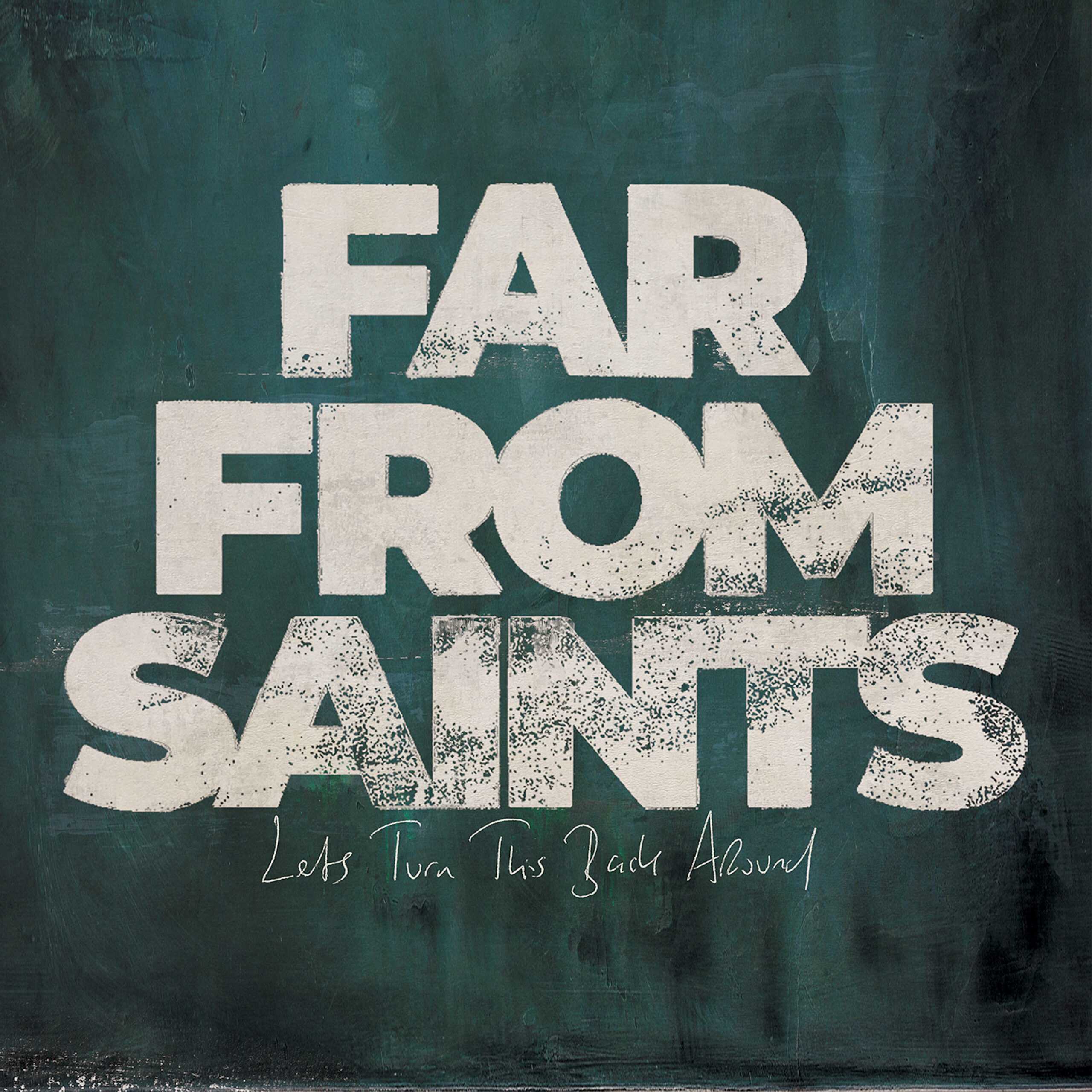 News – Far From Saints – Let’s Turn This Back Around