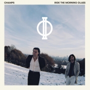 CHAMPS-Ride-The-Morning-Glass