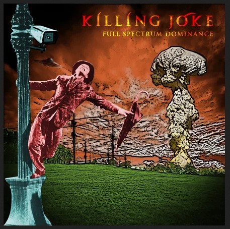 Single of the week – Killing Joke – Full Spectrum Dominance