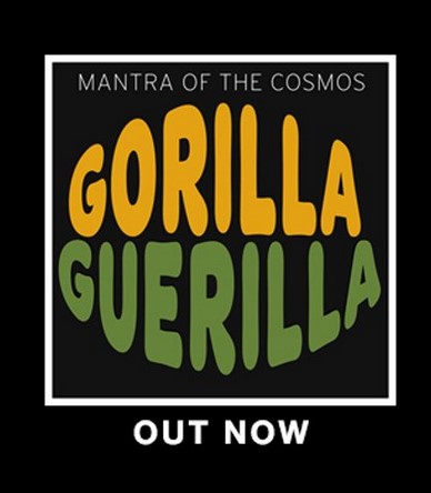 News – Mantra Of The Cosmos – Gorilla Guerilla