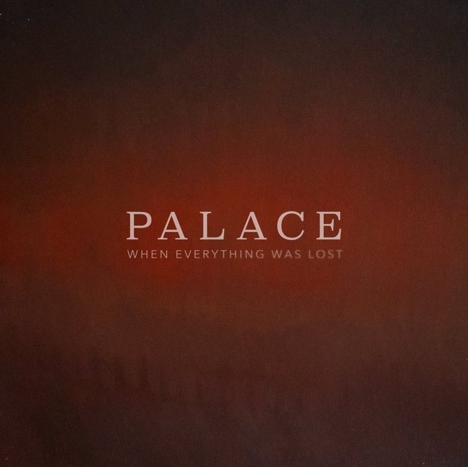 News – Palace – Part I – When Everything Was Lost