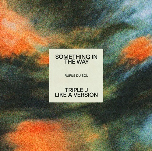 Electro News @ – RÜFÜS DU SOL – Something In The Way ( Nirvana cover)
