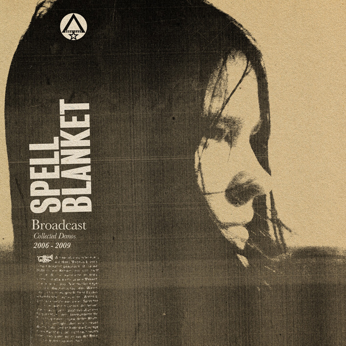 News – Broadcast – Spell Blanket – Collected Demos 2006 – 2009