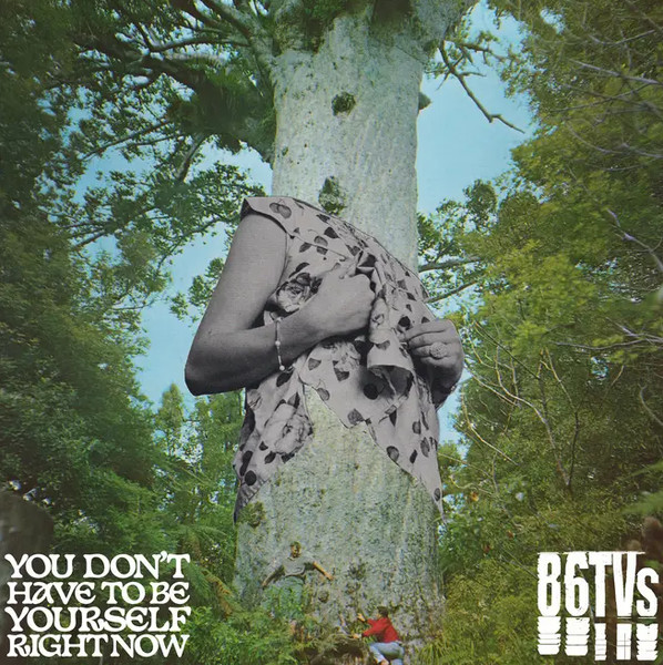 Listen Up – 86TVs – You Don’t Have To Be Yourself Right Now (EP)