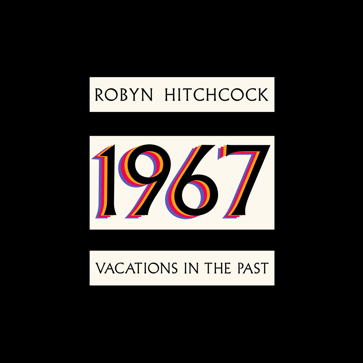 News – Robyn Hitchcock – 1967 : Vacations In The Past