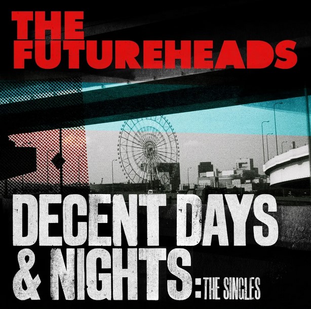 Post-punk shivers – The Futureheads – Decent Days & Nights: The Singles