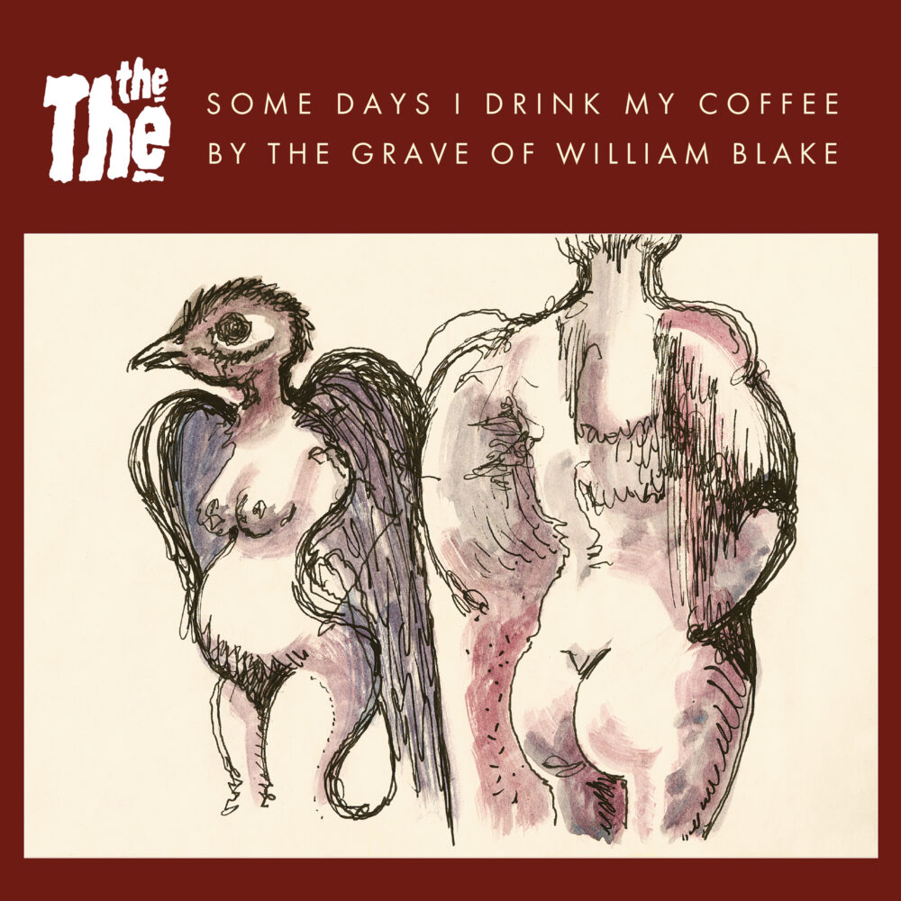 News – THE THE – Some Days I Drink My Coffee By The Grave Of William Blake