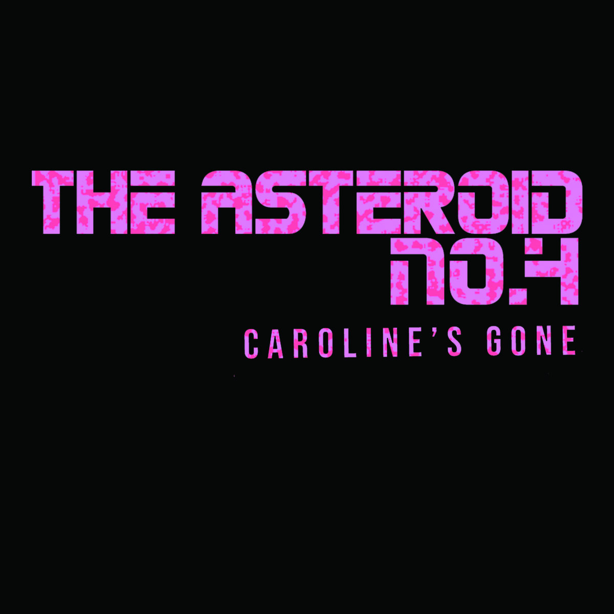 News – The Asteroid No.4 – Caroline’s Gone