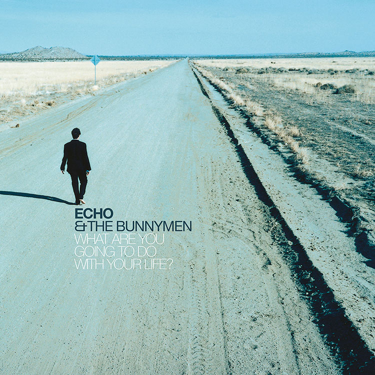 News – Echo & The Bunnymen – What Are You Going To Do With Your Life ? (25th Anniversary Editions)