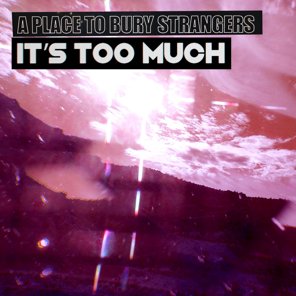 News – A Place To Bury Strangers – It’s Too Much