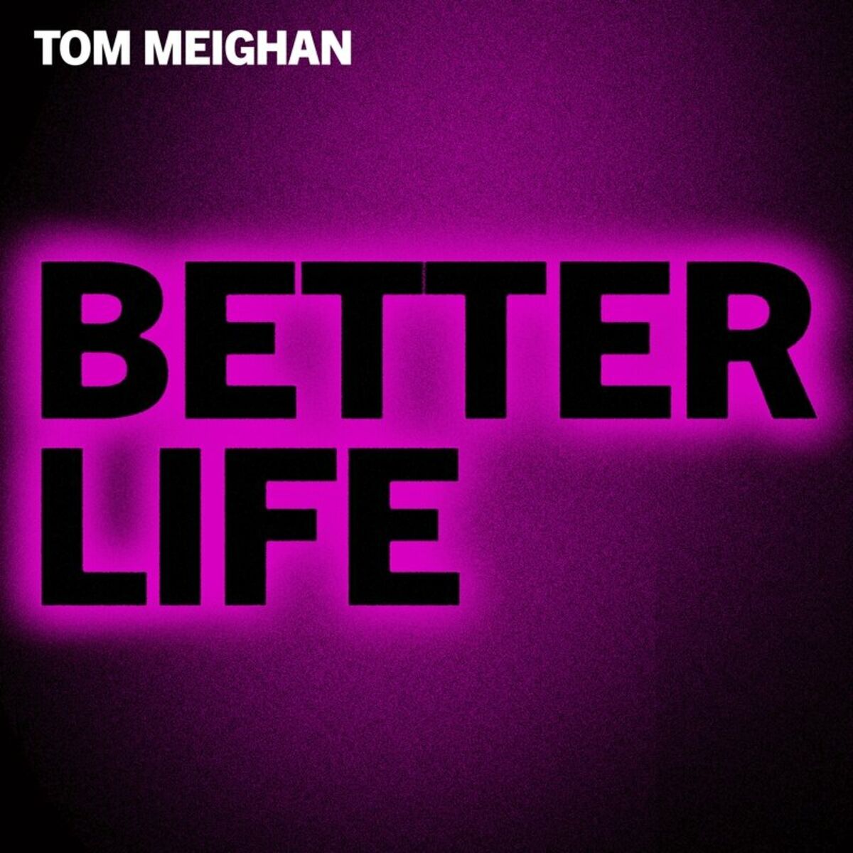 News – Tom Meighan – Better Life