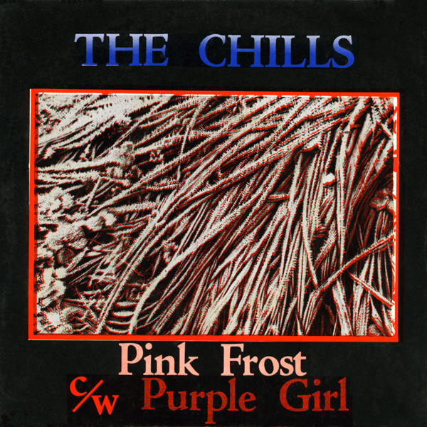 A side / B side – The Chills – Pink Frost / Purple Girl (1984)