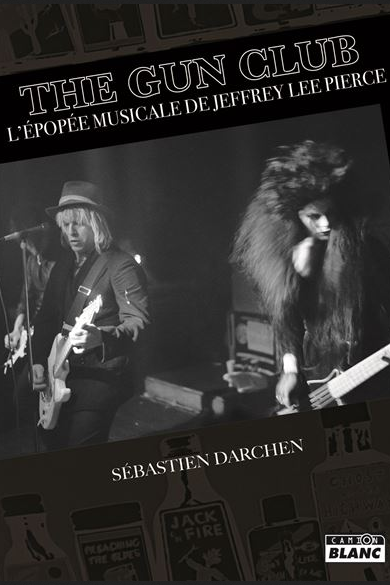 News Littéraires – The Gun Club – L’épopée musicale de Jeffrey Lee Pierce