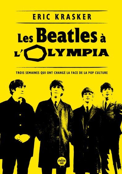 News Littéraires – Les Beatles à l’Olympia : Trois semaines qui ont changé la face de la pop culture