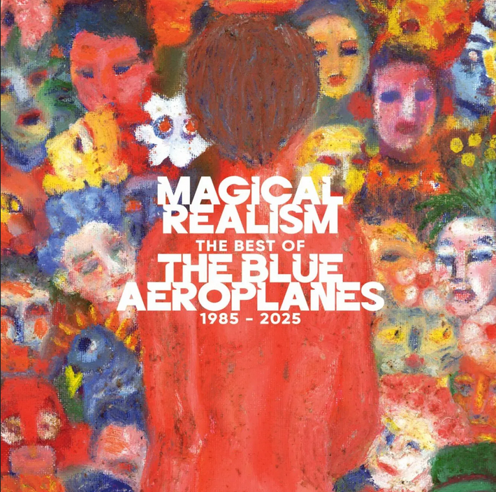 News – The Blue Aeroplanes – Magical Realism: The Best of The Blue Aeroplanes