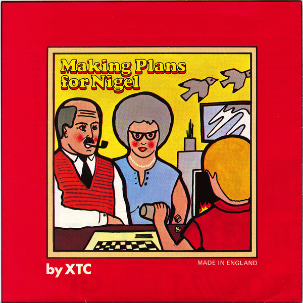 A side / B side – XTC – Making Plans for Nigel (1979)