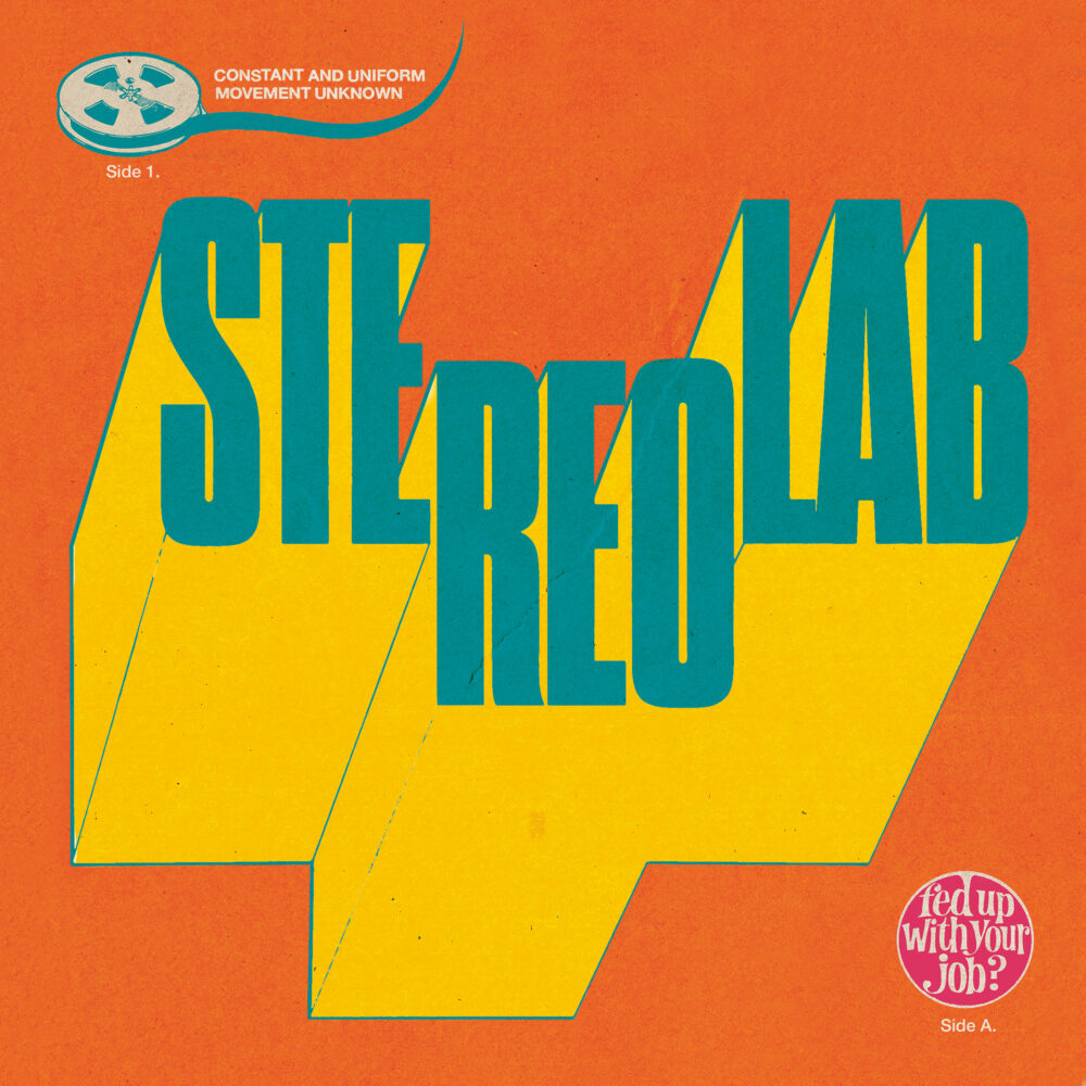 News – Stereolab – Fed Up With Your Job / Constant And Uniform Movement Unknown