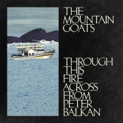 The_Mountain_Goats_Through_This_Fire_Across_From_Peter_Balkan_album_cover_artwork