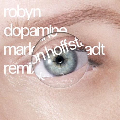 Electro News @ – Robyn – Dopamine (Marlon Hoffstadt Remix)